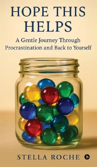 Hope This Helps: A Gentle Journey Through Procrastination and Back to Yourself by Stella Roche