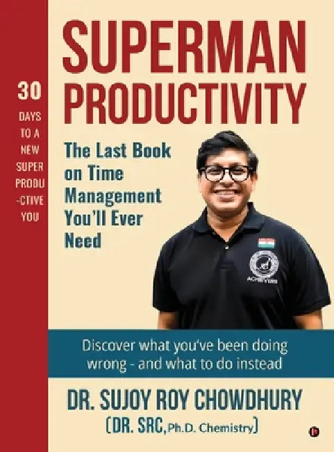 Superman Productivity: The Last Book on Time Management You'll ever need by Dr Sujoy Roy Chowdhury (Dr Src)