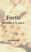 Fortis: Reflections of Grace by Samridhi