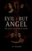 Evil But Angel: The past is not what it seems. by K Samarjith