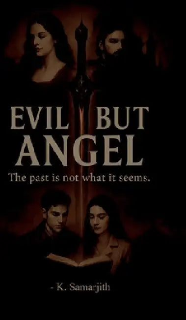 Evil But Angel: The past is not what it seems. by K Samarjith