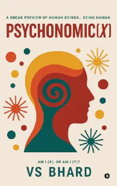 Psychonomic(x): A Sneak Preview of Human Beings... Being Human by Vs Bhard