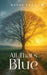 All That's Blue by Ruvee Shah