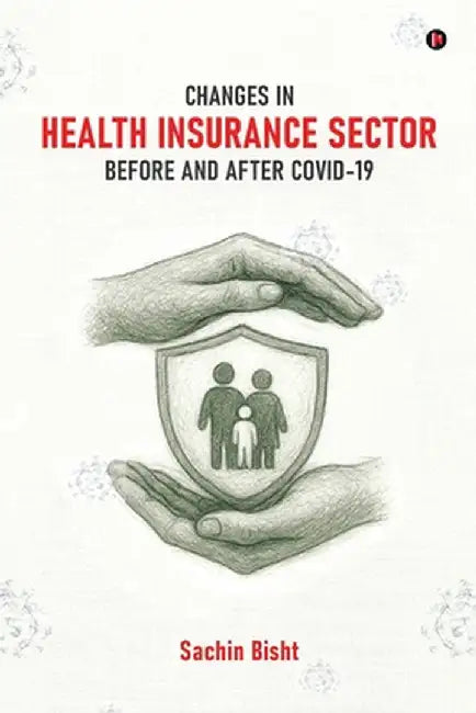Changes in Health Insurance Sector Before and After Covid-19 by Sachin Bisht
