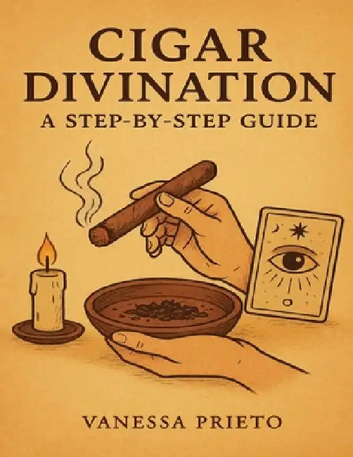Cigar Divination: A Step-by-Step Guide by Vanessa Prieto