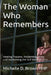 The Woman Who Remembers: Healing Trauma, Reclaiming Voice, and Awakening the Self Beneath Fear by Michelle D. Brown