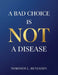 A Bad Choice is not a Disease by Nokomis L. Benjamin