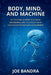 Mind, Body, and Machine by Joe Bandra