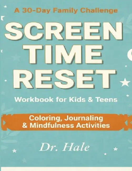 Screen-Time Reset: A 30-Day Family Challenge Workbook for Kids & Teens - Coloring, Journaling & Mindfulness Activities by Jonathan Hale