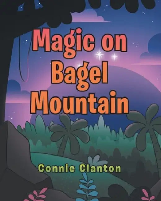 Magic on Bagel Mountain by Connie Clanton
