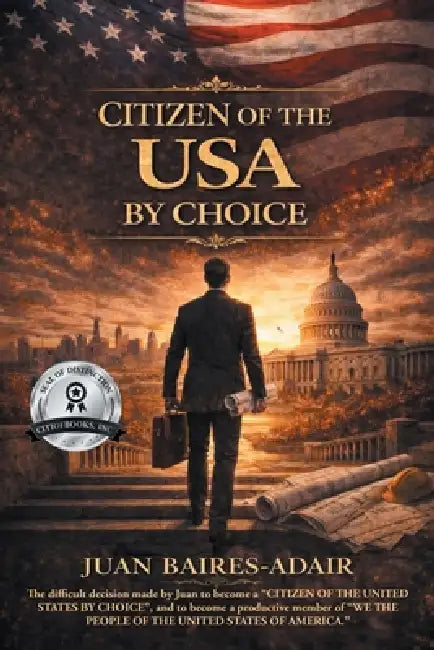 Citizen of the USA by Choice by Juan Baires-Adair