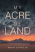 My Acre of Land by Angela Castillo