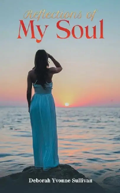 Reflections of My Soul by Deborah Sullivan