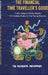 The Financial Time Traveller's Guide: From Tulips to TikTok Stocks: 12 Timeless Rules for the Young Investors by The Accidental Philosopher