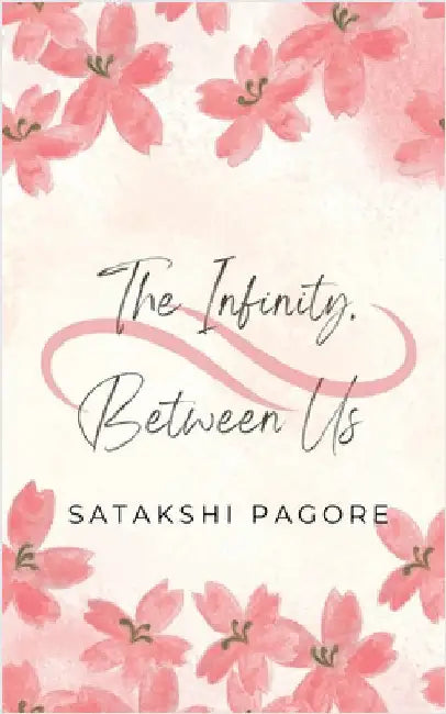 The Infinity Between Us by Satakshi Pagore