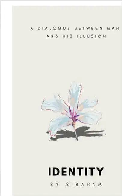 Identity: A dialogue between man and his illusion by Sibaram Sahu