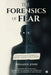 The Forensics of Fear: An Investigative Autopsy of Trauma, Evidence, and Control by Ishaan D Joshi