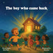 The Boy Who Came Back Home. by Phinsy Bailey, Besy Reji