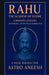 Rahu The Shadow Of Desire: Mythology, Astrology & Numerology by Astro Aneesh