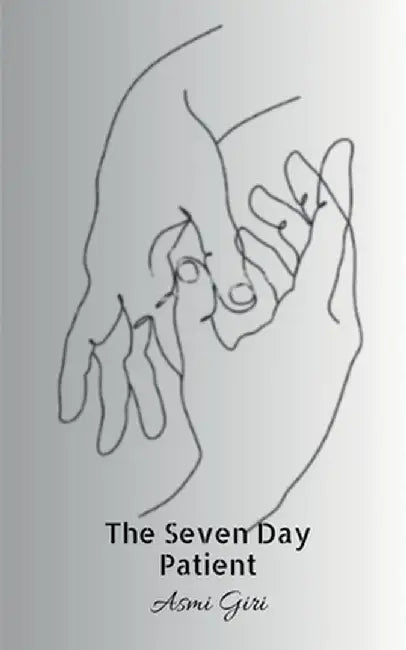 The Seven Day Patient by Asmi Giri