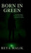 Born In Green: Not the weapon. Never the victim. Always the wielder. by Reya Malik