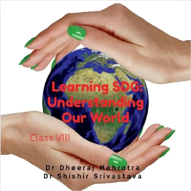 Learning SDG: Understanding Our World Class VIII by Dr Dheeraj Mehrotra