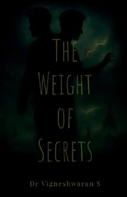 The Weight of Secrets by Dr Vigneshwaran S