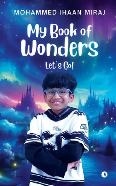 My Book of Wonders: Let's Go! by Mohammed Ihaan Miraj