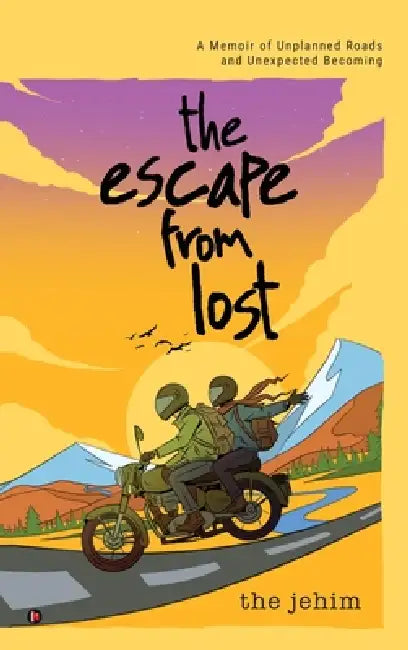 The Escape from Lost: A Memoir of Unplanned Roads and Unexpected Becoming by The Jehim