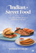 Indian Street Food: Experience the Rich Tapestry of Indian Street Recipes by Sangeeta Shah