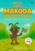 Makoda The Clever Little Ant: Makoda's Amazing Adventures by Shailvi Seharia