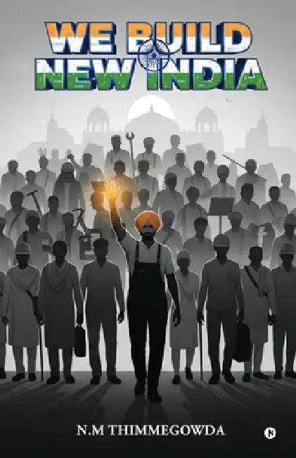 We Build New India by N M Thimmegowda