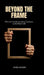 Beyond the Frame: What Art Teaches Us About Business, Leadership, and Life by Amol Kadam