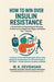 How to Win Over Insulin Resistance: A Simple Guide to Understanding and Reversing the Root Cause of Weight Gain, Fatigue, and Diabetes Risk - Naturall by M K Devidasan