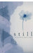 Still: for those who found love, lost it, and found themselves instead by Atharva Bhilare