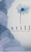 Still: for those who found love, lost it, and found themselves instead by Atharva Bhilare