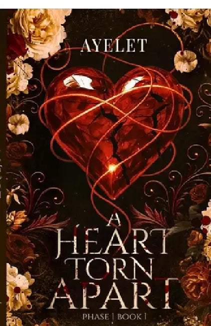 A heart torn Apart ( PHASE ONE) book 1: English by Ayelet