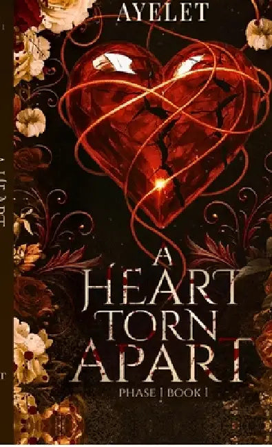 A heart torn Apart ( PHASE ONE) book 1: English by Ayelet