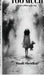 TOO MUCH- Poetry of living my way: A collection of poems about feeling deeply and healing quietly. by Mauli Shridhar