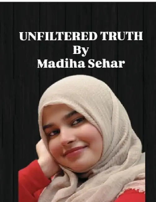 Unfiltered Truth by Madiha Sehar