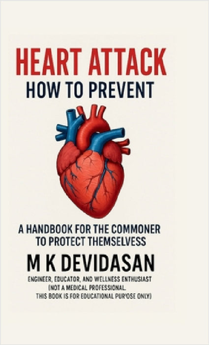 Heart Attack: How to Prevent by M K Devidasan