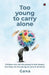 Too young to carry alone: Children are not too young to feel deeply. But they are too young to carry it all alone. by Gana