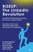 Riseup: The LinkedIn Revolution: Transform Professional Presence into Career Opportunities by Dr Deepak Bhootra, Drishti Kataria Isaac Asendele, Nilesh Kataria Pranay Bhootra