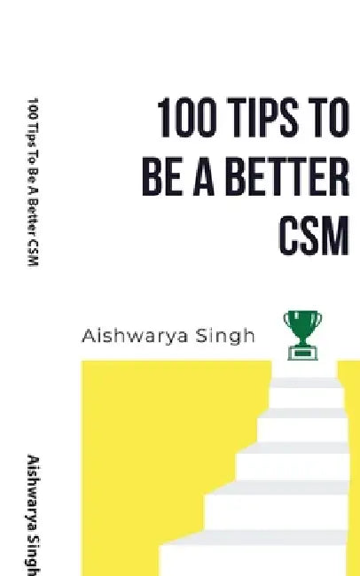 100 Tips To Be A Better CSM by Aishwarya Singh