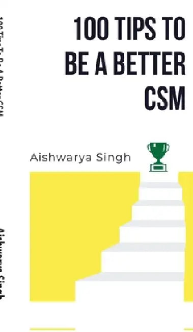 100 Tips To Be A Better CSM by Aishwarya Singh