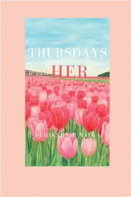 Thursdays with Her: "What If the End of a Life Could Teach You How to Yours?" by Sudiksha R Naik