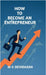 How to Become an Entrepreneur by M K Devidasan