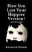 How You Lost Your Happier Version?: Let's find yourself. by Animesh Kumar