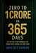 Zero to 1 Crore in 365 Days: A Step-by-Step Formula to Your First Crore in One Year by Abhijeet Sarkar
