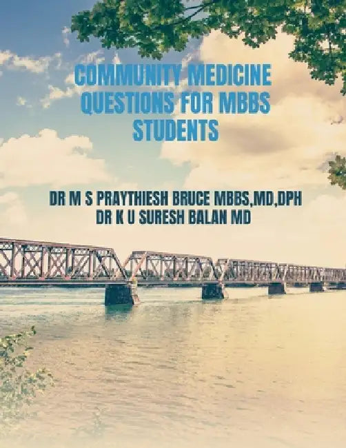 Community Medicine Questions for Mbbs Students: Community Medicine Questions for Mbbs Students by Dr M S Praythiesh Bruce